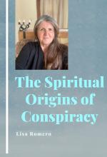 Spiritual Origins of Conspiracy - Lisa Romero