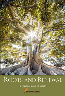 Roots & Renewal ~ 100 Years of Anthroposophy